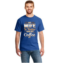 Load image into Gallery viewer, Cute Funny My Wife Is Hotter Than My Coffee Tshirt Clothing Men T Shirt Slogan Summer T-Shirts Girl Boy Hiphop Top