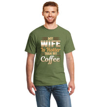 Load image into Gallery viewer, Cute Funny My Wife Is Hotter Than My Coffee Tshirt Clothing Men T Shirt Slogan Summer T-Shirts Girl Boy Hiphop Top